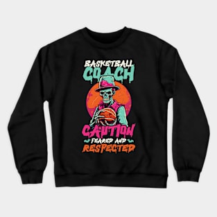 Halloween Coach Shirt | Basketball Coach Feared Respected Crewneck Sweatshirt